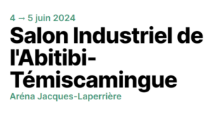 Salon industriel de l'Abitibi-Témiscamingue_ 4 et 5 juin 2024